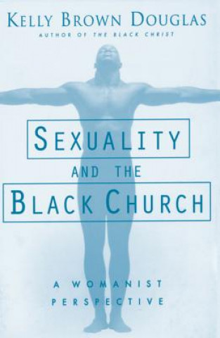 Kniha Sexuality and the Black Church Kelly Brown Douglas