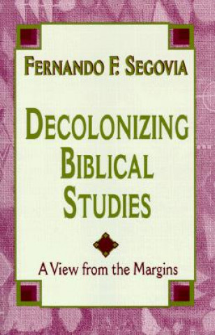Book Decolonizing Biblical Studies Fernando F. Segovia