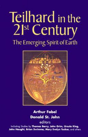 Kniha Teilhard in the 21st Century Arthur Fabel