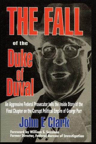 Knjiga Fall of the Duke of Duval John E. Clark