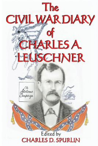 Knjiga Civil War Diary of Charles A. Leuschner Charles D. Spurlin