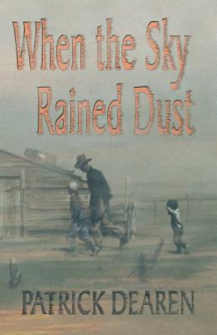 Книга When the Sky Rained Dust Patrick Dearen