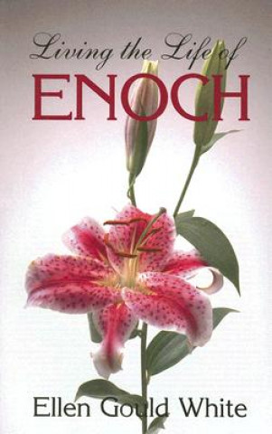 Carte Living the Life of Enoch Ellen Gould White