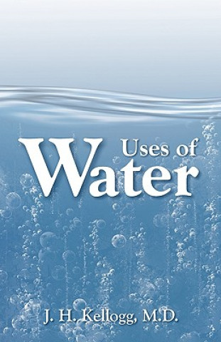 Kniha Uses of Water in Health and Disease Kellogg
