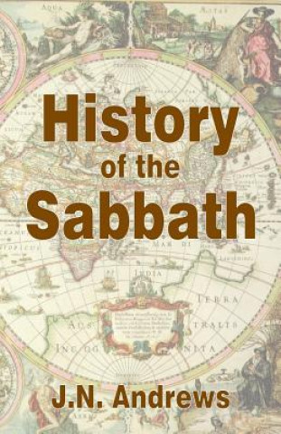 Carte History of the Sabbath & First Day of the Week John Nevins Andrews