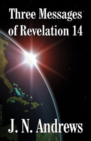 Carte Three Messages of Revelation 14 John Nevins Andrews