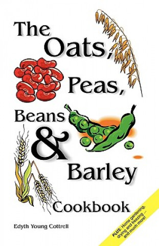 Kniha Oats, Peas, Beans & Barley Cookbook Edith Young Cottrell