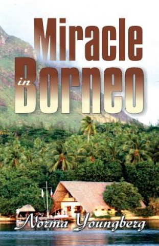 Libro Miracle in Borneo Norma R Youngberg