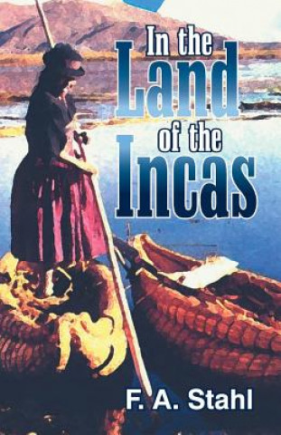 Carte In the Land of the Incas Fernando A Stahl