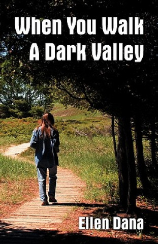 Книга When You Walk a Dark Valley Ellen Dana