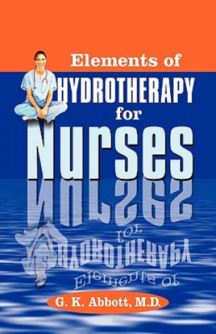 Carte Elements of Hydrotherapy for Nurses George Knapp Abbott
