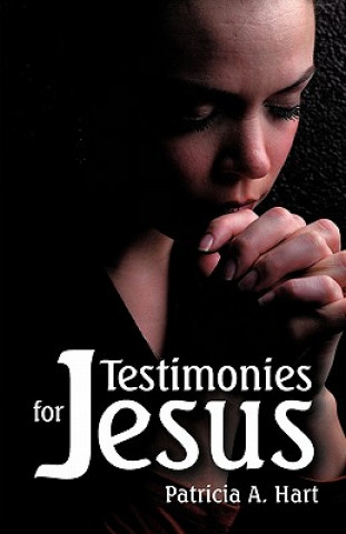Carte Testimonies for Jesus Patricia A Hart