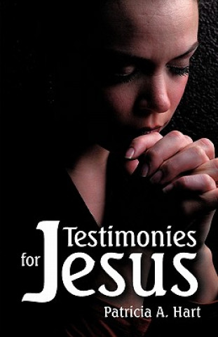 Книга Testimonies for Jesus Patricia A Hart