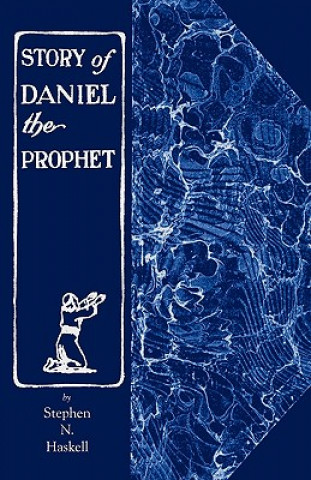 Carte Story of Daniel the Prophet Stephen N Haskell