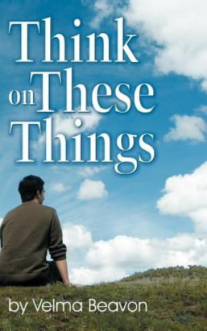 Книга Think on These Things Velma Beavon