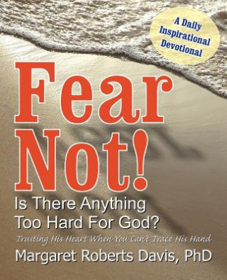 Kniha Fear Not! Is There Anything Too Hard for God? Margaret Davis