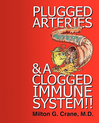 Carte Plugged Arteries & a Clogged Immune System!! Milton G Crane