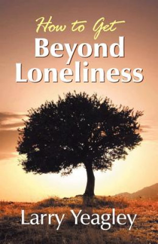 Carte How to Get Beyond Loneliness Larry Yeagley