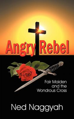 Kniha Angry Rebel Ned Naggyah