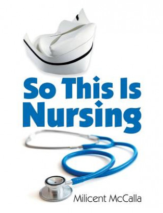 Libro So This Is Nursing! Milicent McCalla