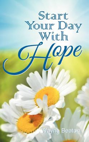 Book Start Your Day with Hope Wayne Beaton