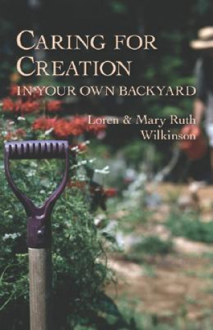 Kniha Caring for Creation in Your Own Backyard Mary Ruth Wilkinson