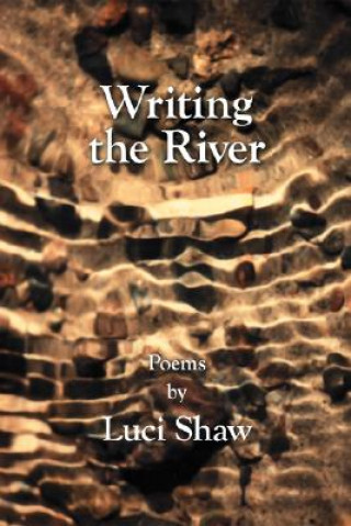 Book Writing the River Luci Shaw