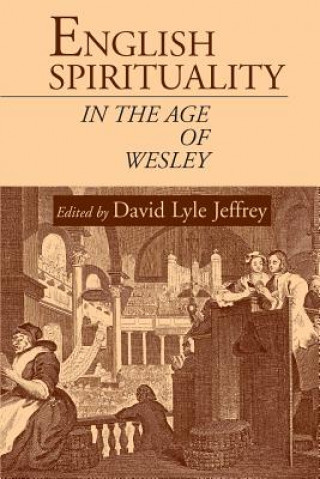 Kniha English Spirituality in the Age of Wesley David Lyle Jeffrey