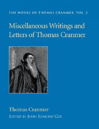 Kniha Miscellaneous Writings and Letters of Thomas Cranmer Thomas Cranmer