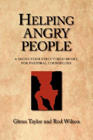 Carte Helping Angry People: A Short-Term Structured Model for Pastoral Counselors Rod Wilson