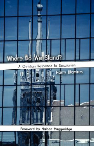 Книга Where Do We Stand? A Christian Response to Secularism Harry Blamires