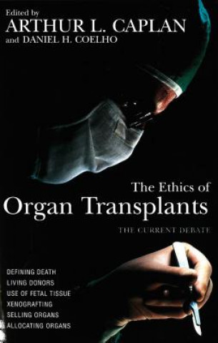 Carte Ethics of Organ Transplants Arthur L. Caplan