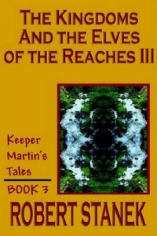 Книга Kingdoms and the Elves of the Reaches III (Keeper Martin's Tales, Book 3) Robert Stanek