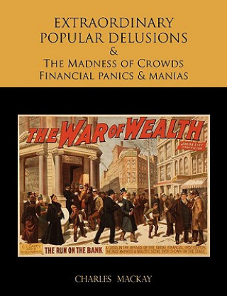 Könyv Extraordinary Popular Delusions and the Madness of Crowds Financial Panics and Manias Charles MacKay