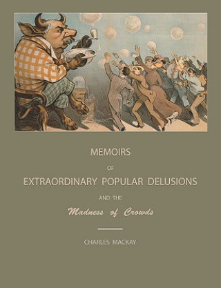 Knjiga Extraordinary Popular Delusions and the Madness of Crowds Charles MacKay
