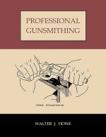 Könyv Professional Gunsmithing Walter Howe