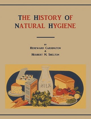 Carte History of Natural Hygiene Herbert M Shelton