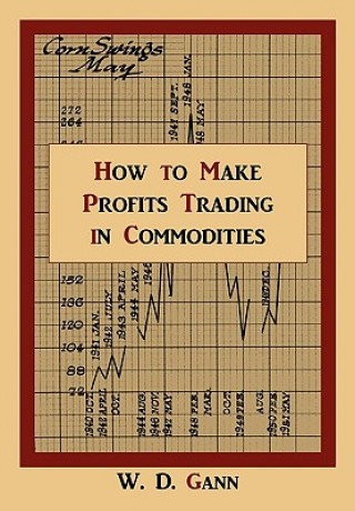 Kniha How to Make Profits Trading in Commodities W D Gann