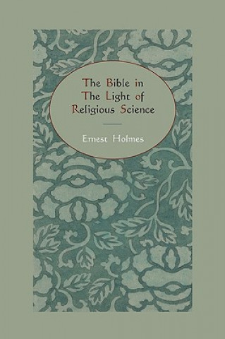 Kniha Bible in the Light of Religious Science Ernest Holmes