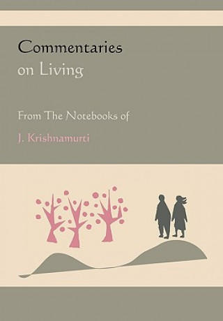 Carte Commentaries on Living from the Notebooks of J. Krishnamurti Jiddu Krishnamurti
