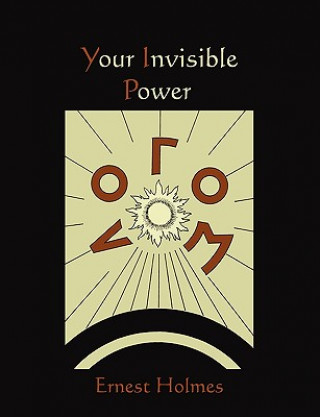 Kniha Your Invisible Power Ernest Holmes