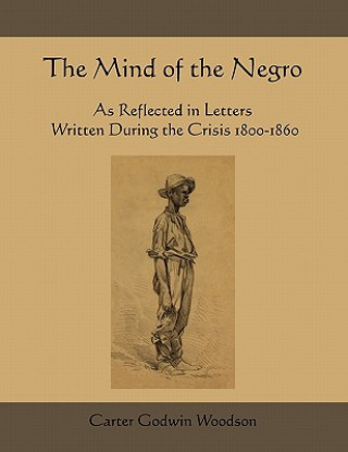 Книга Mind of the Negro as Reflected in Letters Written During the Crisis 1800-1860 Carter Godwin Woodson