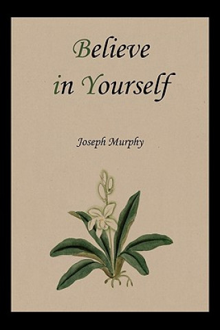 Carte Believe in Yourself Joseph Murphy