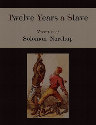 Carte Twelve Years a Slave. Narrative of Solomon Northup [Illustrated Edition] Solomon Northup