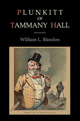 Kniha Plunkitt of Tammany Hall William L Riordon