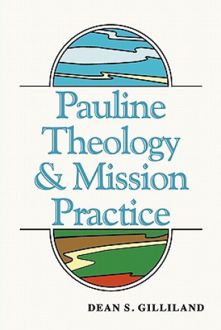 Kniha Pauline Theology and Mission Practice Dean Gilliland