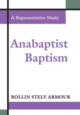 Könyv Anabaptist Baptism Rollin Stely Armour