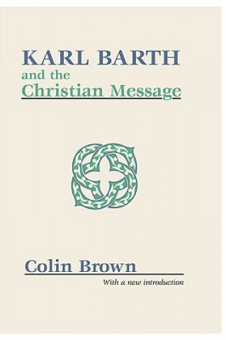 Knjiga Karl Barth and the Christian Message Colin Brown