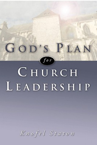 Kniha God's Plan for Church Leadership Knofel Staton