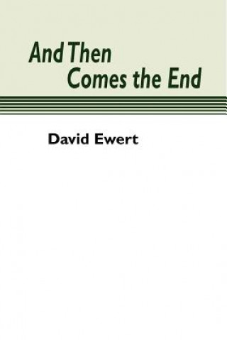 Kniha And Then Comes the End David Ewert